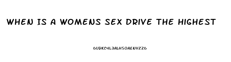 When Is A Womens Sex Drive The Highest