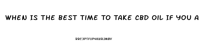 When Is The Best Time To Take Cbd Oil If You Are Taking A Sulfonarea