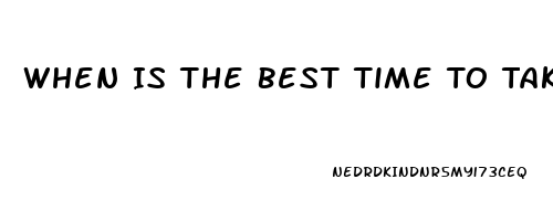 When Is The Best Time To Take Cbd Oil Orally