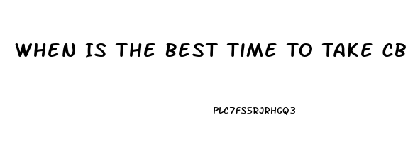 When Is The Best Time To Take Cbd Oil Orally