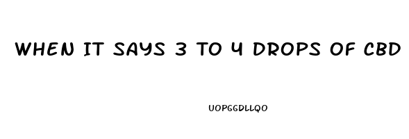 When It Says 3 To 4 Drops Of Cbd Oil Does That Mean Full Dropper Or Tiny Little Drops