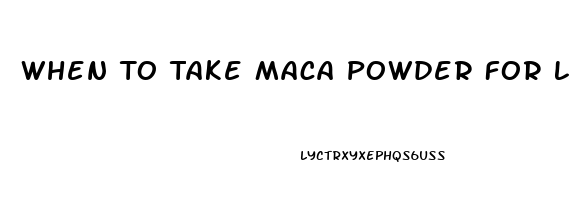 When To Take Maca Powder For Libido