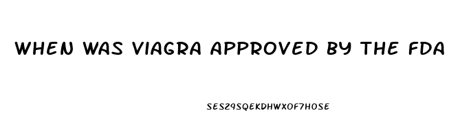 When Was Viagra Approved By The Fda