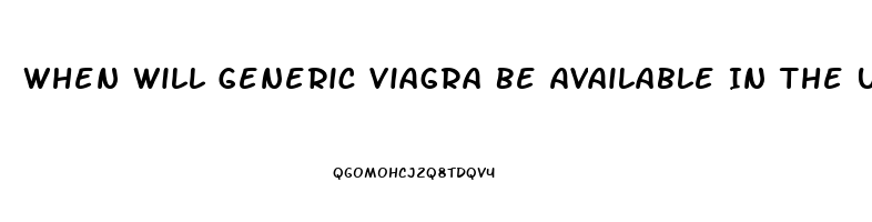 When Will Generic Viagra Be Available In The Usa
