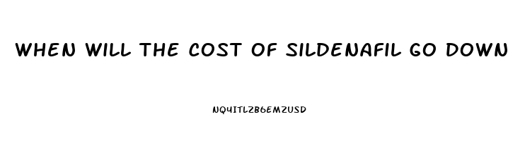 When Will The Cost Of Sildenafil Go Down