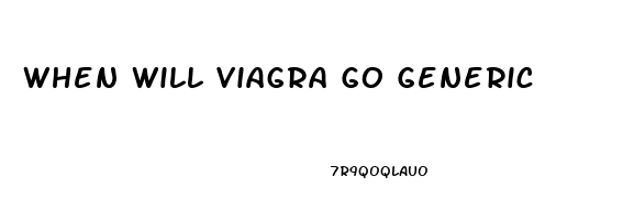 When Will Viagra Go Generic