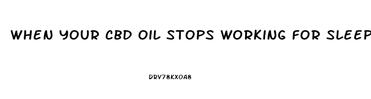 When Your Cbd Oil Stops Working For Sleep