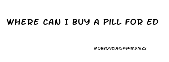 Where Can I Buy A Pill For Ed