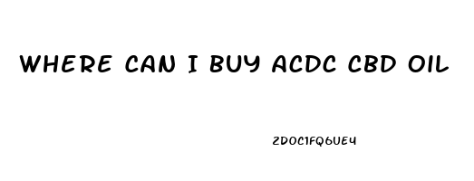 Where Can I Buy Acdc Cbd Oil