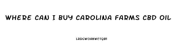 Where Can I Buy Carolina Farms Cbd Oil