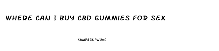 Where Can I Buy Cbd Gummies For Sex