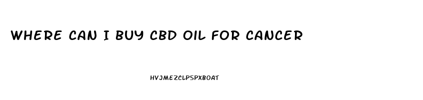 Where Can I Buy Cbd Oil For Cancer