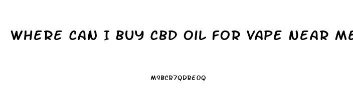 Where Can I Buy Cbd Oil For Vape Near Me