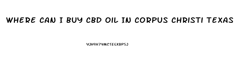 Where Can I Buy Cbd Oil In Corpus Christi Texas