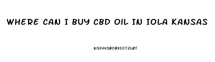 Where Can I Buy Cbd Oil In Iola Kansas