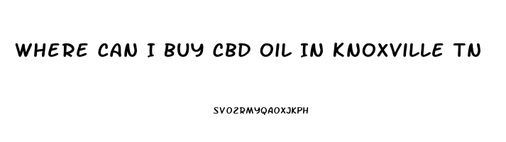 Where Can I Buy Cbd Oil In Knoxville Tn