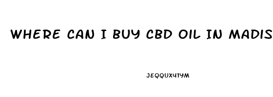 Where Can I Buy Cbd Oil In Madiswon Wi