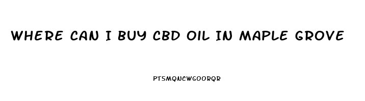 Where Can I Buy Cbd Oil In Maple Grove