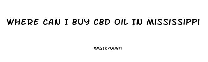 Where Can I Buy Cbd Oil In Mississippi