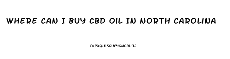 Where Can I Buy Cbd Oil In North Carolina