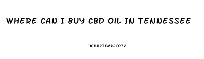 Where Can I Buy Cbd Oil In Tennessee