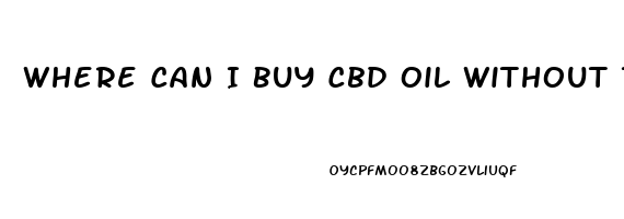 Where Can I Buy Cbd Oil Without Thc