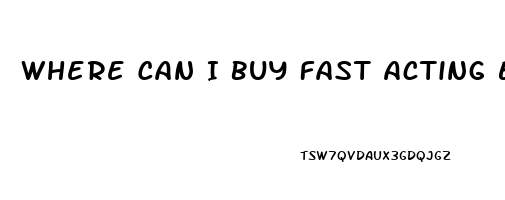 Where Can I Buy Fast Acting Erection Pills Locally