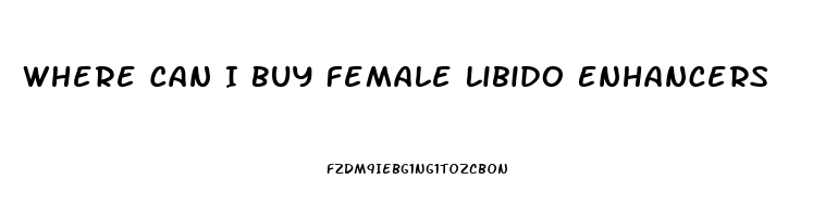 Where Can I Buy Female Libido Enhancers