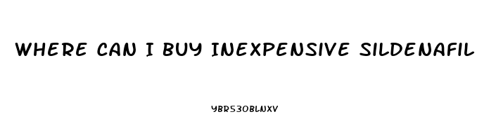 Where Can I Buy Inexpensive Sildenafil