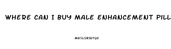 Where Can I Buy Male Enhancement Pills In Stores