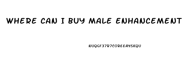 Where Can I Buy Male Enhancement Pills