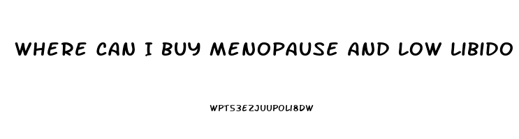 Where Can I Buy Menopause And Low Libido