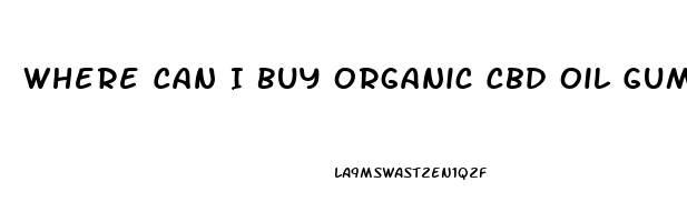 Where Can I Buy Organic Cbd Oil Gummy Bears