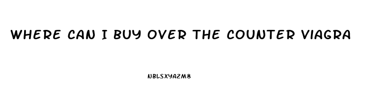 Where Can I Buy Over The Counter Viagra