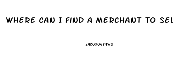 Where Can I Find A Merchant To Sell Male Enhancement Pill