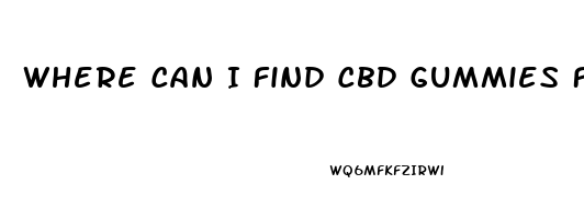 Where Can I Find Cbd Gummies For Pain