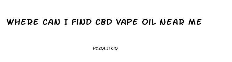 Where Can I Find Cbd Vape Oil Near Me