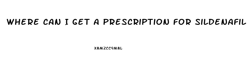 Where Can I Get A Prescription For Sildenafil