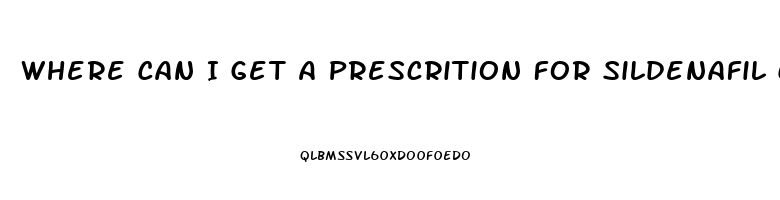 Where Can I Get A Prescrition For Sildenafil Citrate Online