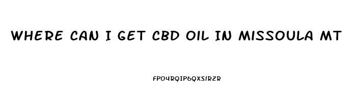 Where Can I Get Cbd Oil In Missoula Mt