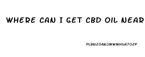 Where Can I Get Cbd Oil Near Me