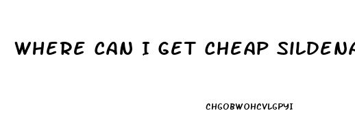 Where Can I Get Cheap Sildenafil With A Prescription