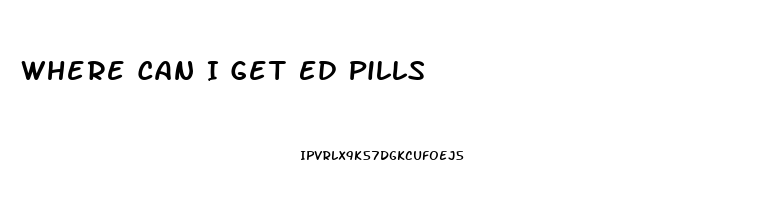 Where Can I Get Ed Pills