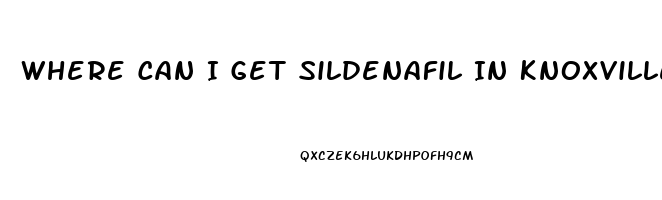 Where Can I Get Sildenafil In Knoxville