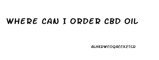 Where Can I Order Cbd Oil