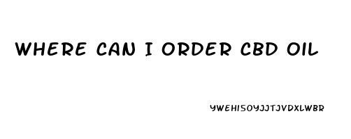 Where Can I Order Cbd Oil