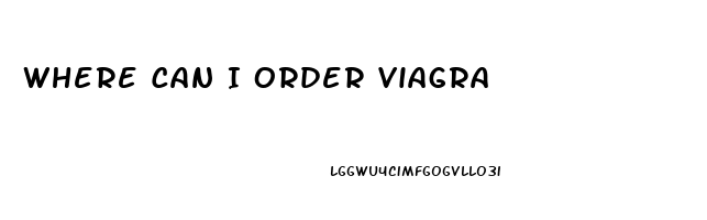 Where Can I Order Viagra