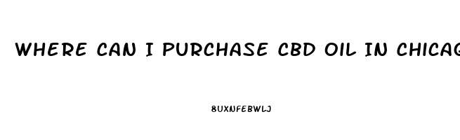 Where Can I Purchase Cbd Oil In Chicagoland