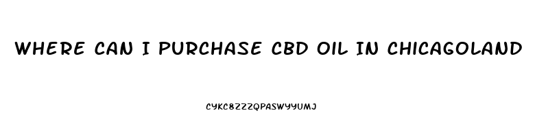 Where Can I Purchase Cbd Oil In Chicagoland