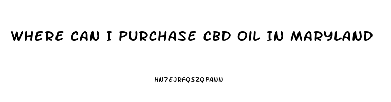 Where Can I Purchase Cbd Oil In Maryland